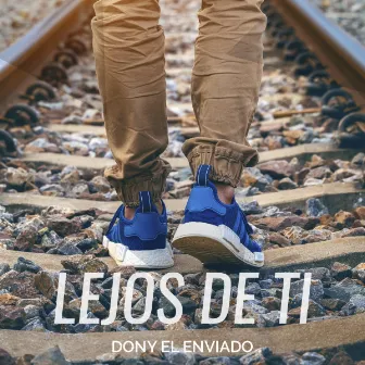 Lejos de ti by Dony el Enviado