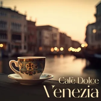 Café Dolce Venezia - Smooth And Relaxing Bossa Nova Vibes For A Cozy Venice Café Ambience by Celebrity Cruise World