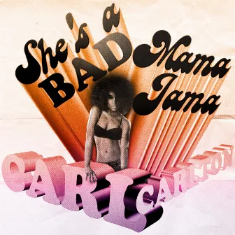 She's a Bad Mama Jama by Carl Carlton