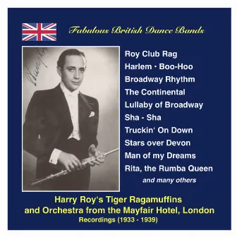 Fabulous British Dance Bands: Harry Roy (The Dance Band and the Tiger Ragamuffins) (Recordings 1934-1939) by Harry Roy