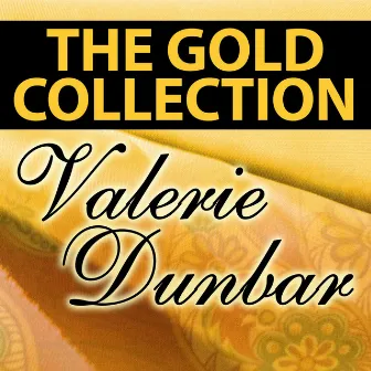 Valerie Dunbar: The Gold Collection by Valerie Dunbar