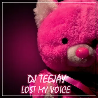 Lost My Voice by DJ Teejay