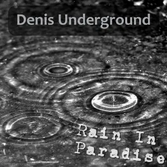 Rain In Paradise by Denis Underground