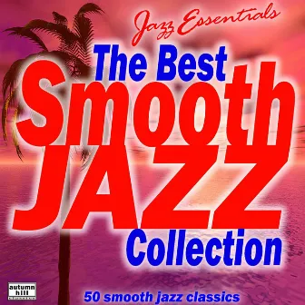 Jazz Essentials: The Best Smooth Jazz Collection #1s 50 Smooth Jazz Classics by Unknown Artist