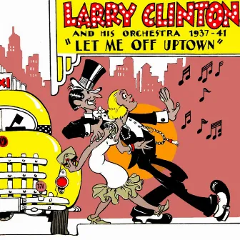 Let Me Off Uptown by Larry Clinton & His Orchestra