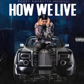 How we live by ROCKY DOUGHBOY