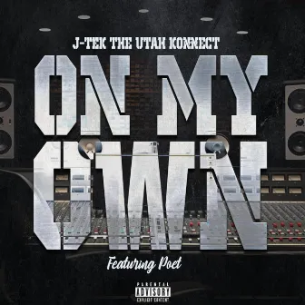 On My Own by J-Tek the Utah Konnect