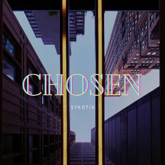 CHOSEN. by Sykotix