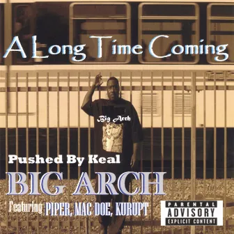 A Long Time Coming by Big Arch