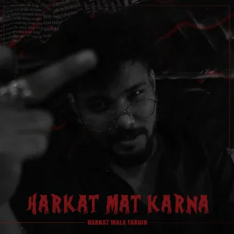 Harkat Mat Karna by Harkat Wala Fardin