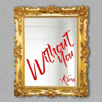 Without You by Kira