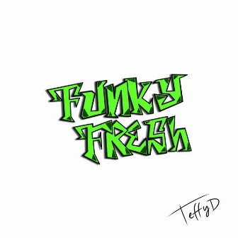 Funky Fresh by TeffyD