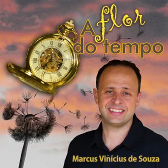 A Flor do Tempo by Marcus Vinicius de Souza