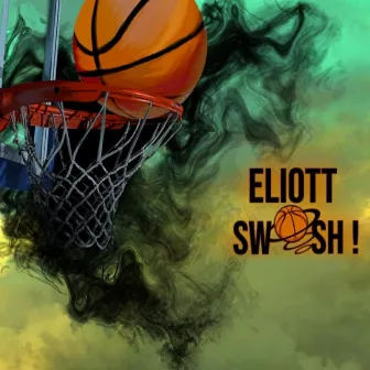 Swish ! by Eliott