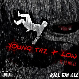 Kill 'em All by Young Taz