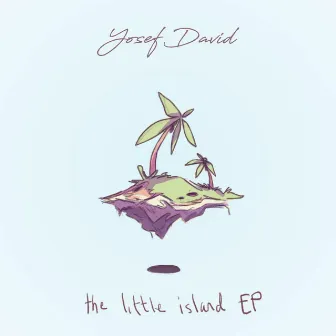 The Little Island EP by Yosef David