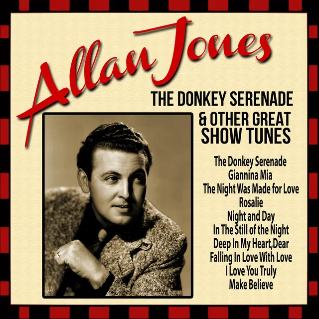 Allan Jones: The Donkey Serenade and Other Great Show Tunes