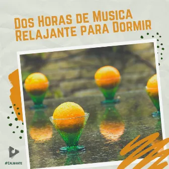 2 Horas de Música Relajante para Dormir by Sesiones de Música Relajante