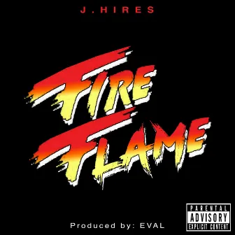 Fire Flame by J. Hires