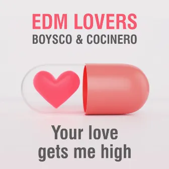 Your Love Gets Me High by EDM Lovers