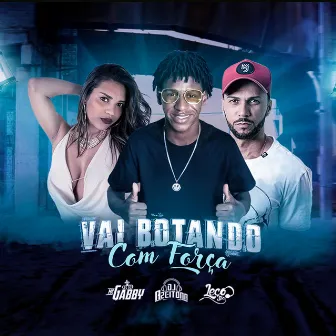 Vai Botando Com Força by DJ Leco JPA