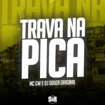 Trava na Pica by DJ Souza Original