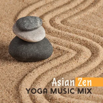 Asian Zen Yoga Music Mix: New Age Deep Music 2019 for Meditation & Relaxation, Balancing Chakra, Inner Healing, Buddha Lounge by Tai Chi And Qigong