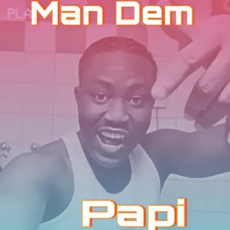 Man dem by Papi