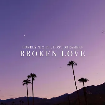 Broken Love by Lost Dreamers