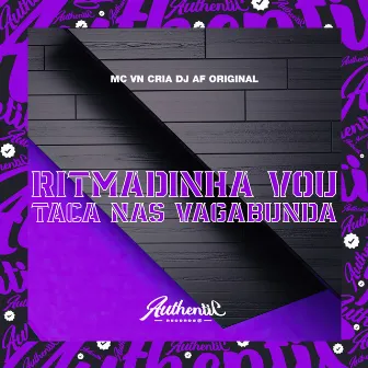 Ritmadinha Vou Taca nas Vagabunda by DJ AF ORIGINAL