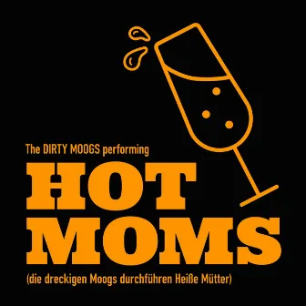 Hot Moms by The Dirty Moogs