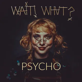 Psycho by Wait! What?