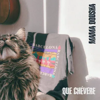 Que Chévere by Mama Dousha