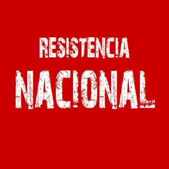 Resistencia Nacional by YDS Melody