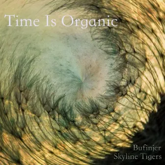 Time is Organic by Bufinjer