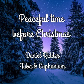 Peaceful Time Before Christmas (Arr. for Tuba & Euphonium) by Daniel Ridder