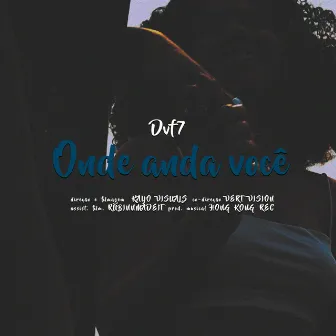 Onde Anda Você by DVF7