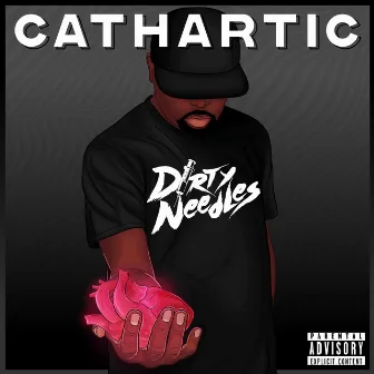 Cathartic by Dirty Needles