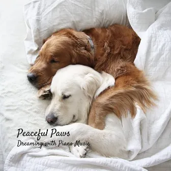 Peaceful Paws: Dogs Dreaming with Piano Music by Dog Bedtime