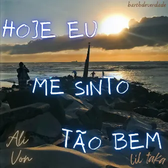 Hoje Eu Me Sinto Tão Bem by LiLTaKa