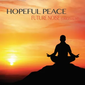 Future Noise (Original Mix) by Hopeful Peace