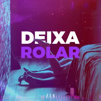 Deixa Rolar by Feh