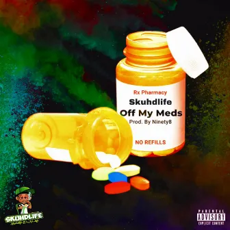 Off My Meds by Skuhd Taylor