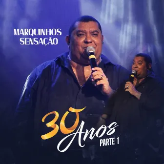 Marquinhos Sensação 30 Anos, Pt. 1 (Ao Vivo) by Marquinhos Sensação