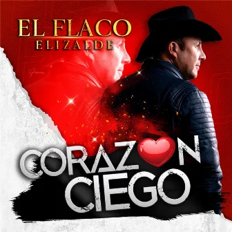 Corazon Ciego by El Flaco Elizalde