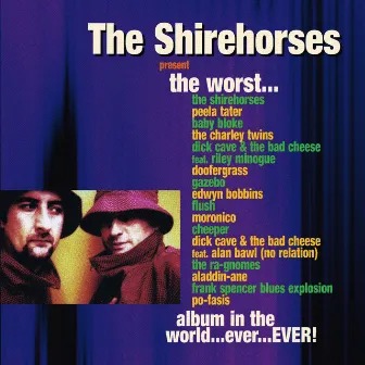 The Worst Album in the World... Ever... EVER! by The Shirehorses