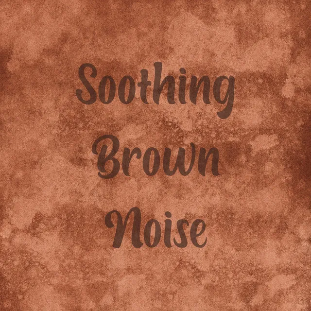 Soothing Brown Noise, Pt. 6