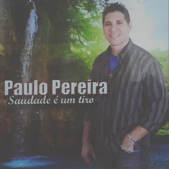 Saudade É um Tiro by Paulo Pereira