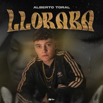 Lloraba by Alberto Toral