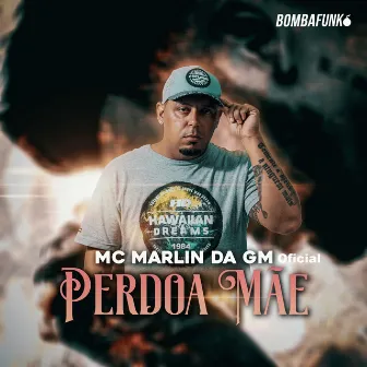 Perdoa Mãe by Mc Marlin Da GM Oficial